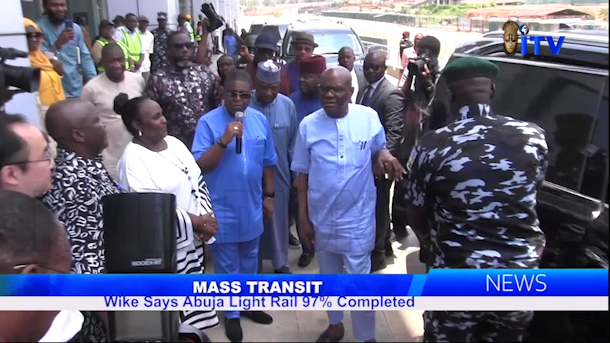 Mass Transit: Wike Says Abuja Light Rail 97% Completed